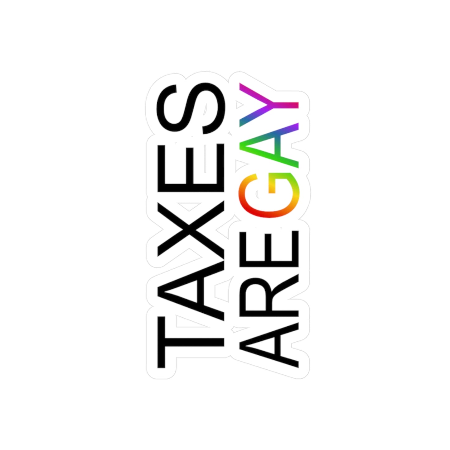 Taxes Are Gay - Vinyl Decal